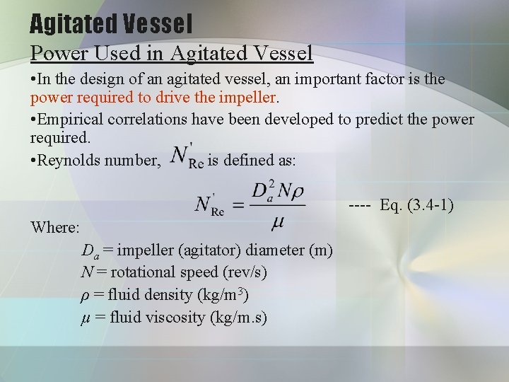 Agitated Vessel Power Used in Agitated Vessel • In the design of an agitated