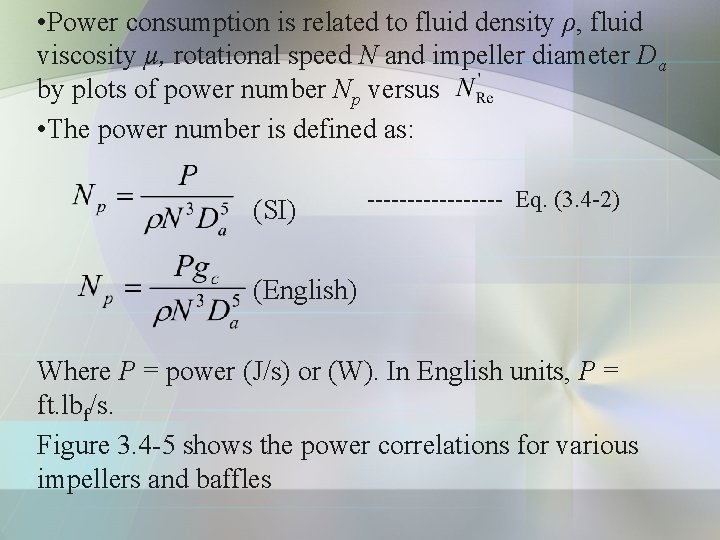  • Power consumption is related to fluid density ρ, fluid viscosity µ, rotational