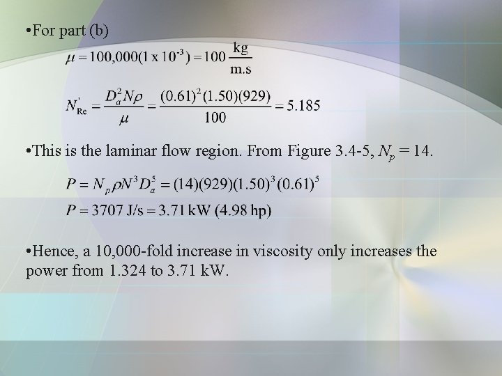  • For part (b) • This is the laminar flow region. From Figure