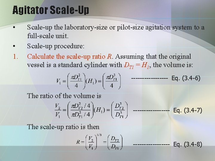 Agitator Scale-Up • • 1. Scale-up the laboratory-size or pilot-size agitation system to a