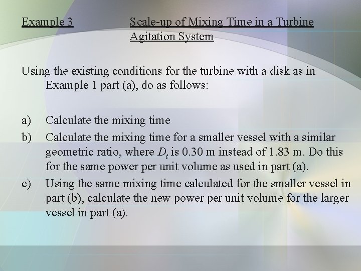 Example 3 Scale-up of Mixing Time in a Turbine Agitation System Using the existing