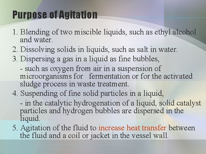 Purpose of Agitation 1. Blending of two miscible liquids, such as ethyl alcohol and