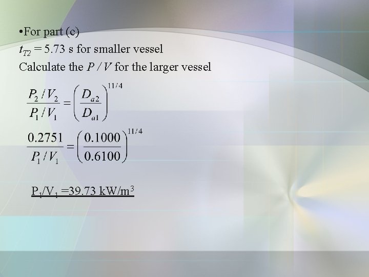  • For part (c) t. T 2 = 5. 73 s for smaller