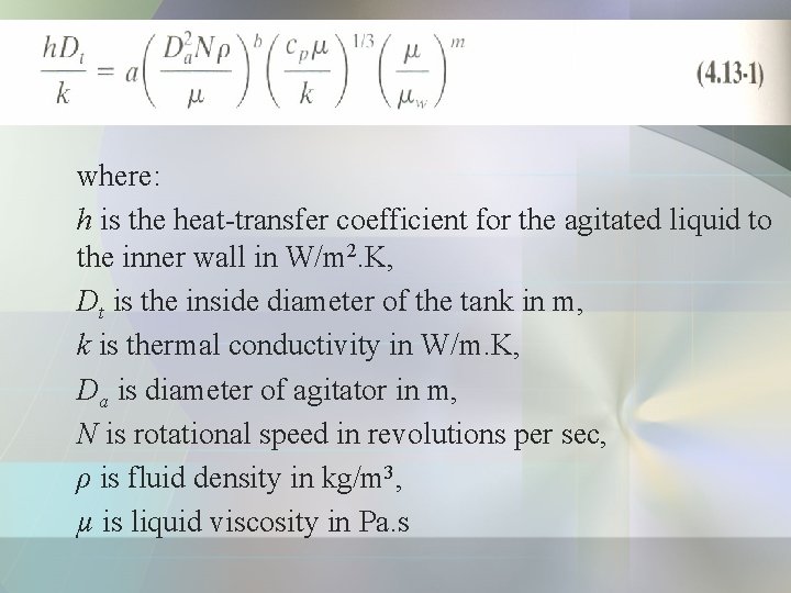 where: h is the heat-transfer coefficient for the agitated liquid to the inner wall