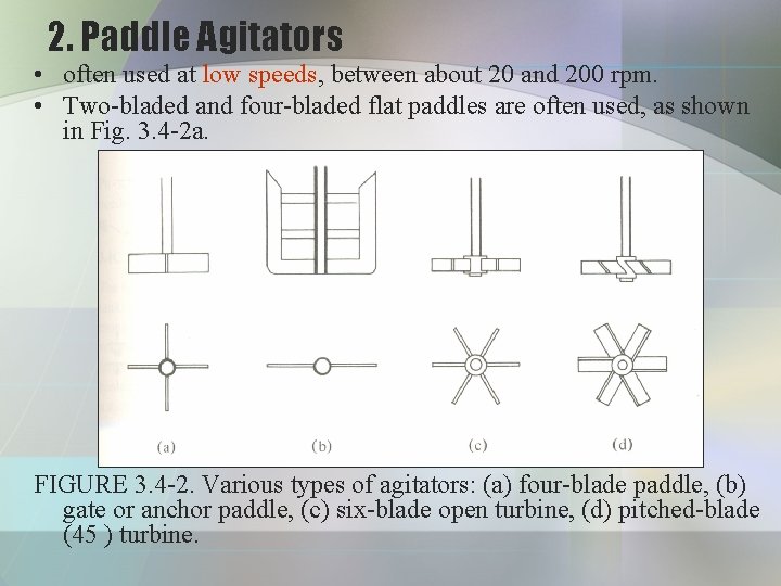 2. Paddle Agitators • often used at low speeds, between about 20 and 200