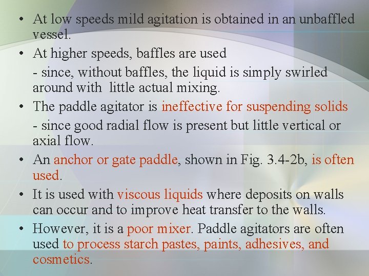  • At low speeds mild agitation is obtained in an unbaffled vessel. •