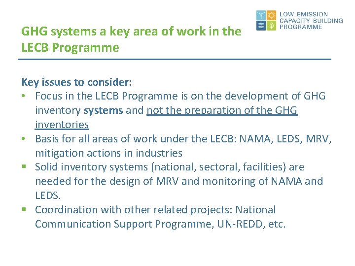 GHG systems a key area of work in the LECB Programme Key issues to