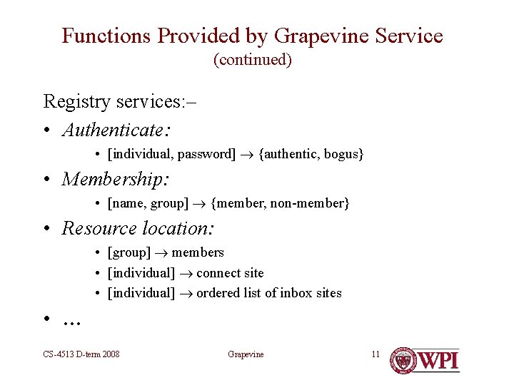 Functions Provided by Grapevine Service (continued) Registry services: – • Authenticate: • [individual, password]