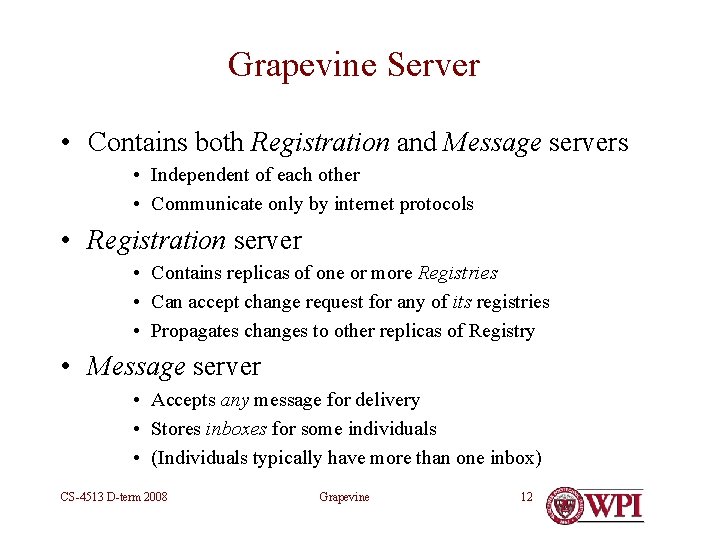 Grapevine Server • Contains both Registration and Message servers • Independent of each other