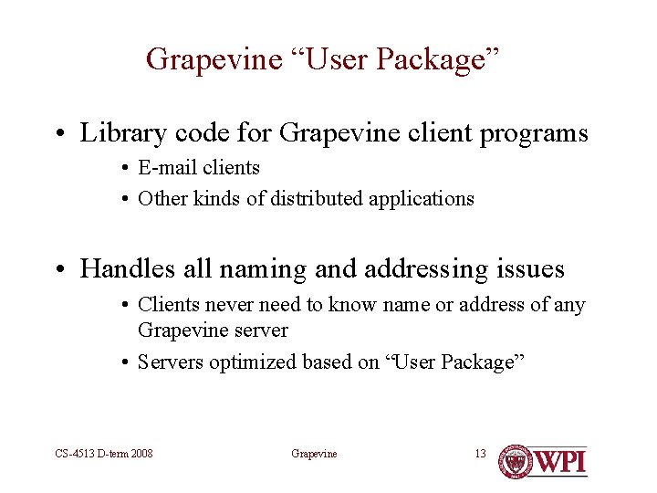 Grapevine “User Package” • Library code for Grapevine client programs • E-mail clients •