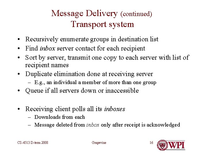 Message Delivery (continued) Transport system • Recursively enumerate groups in destination list • Find