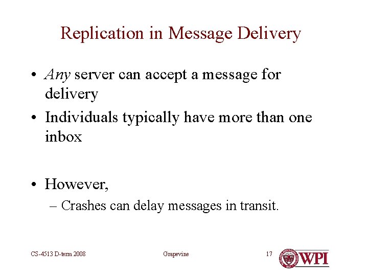 Replication in Message Delivery • Any server can accept a message for delivery •