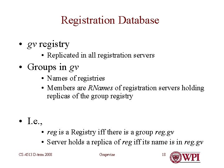 Registration Database • gv registry • Replicated in all registration servers • Groups in