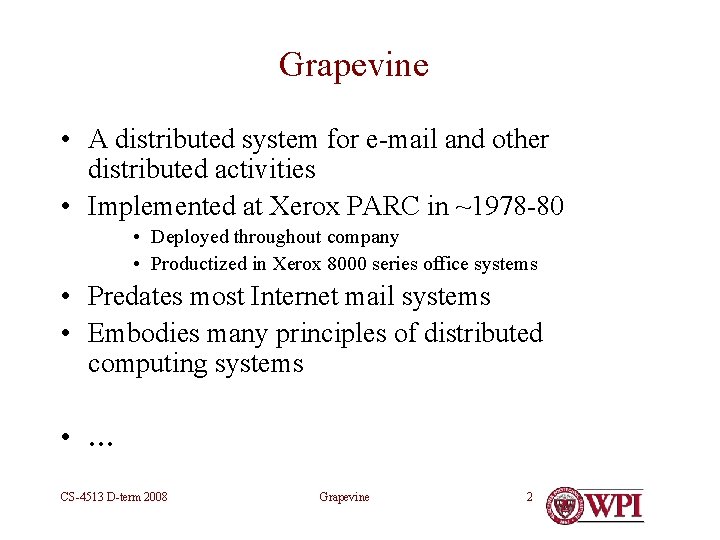 Grapevine • A distributed system for e-mail and other distributed activities • Implemented at