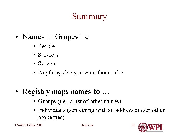 Summary • Names in Grapevine • • People Services Servers Anything else you want