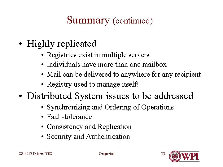 Summary (continued) • Highly replicated • • Registries exist in multiple servers Individuals have