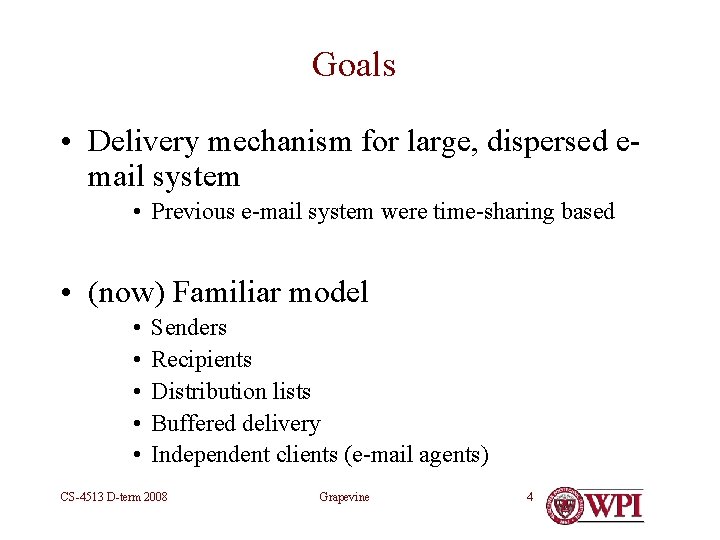 Goals • Delivery mechanism for large, dispersed email system • Previous e-mail system were