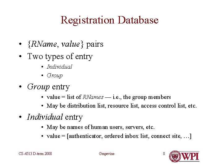 Registration Database • {RName, value} pairs • Two types of entry • Individual •