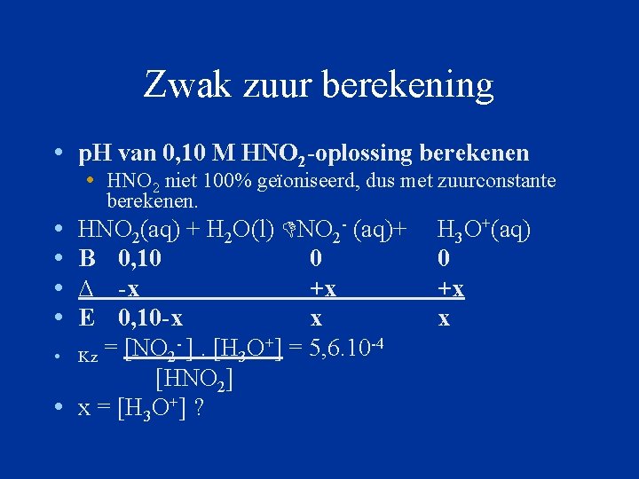 Zwak zuur berekening • p. H van 0, 10 M HNO 2 -oplossing berekenen