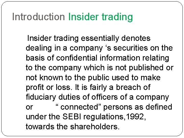 Introduction Insider trading essentially denotes dealing in a company ‘s securities on the basis