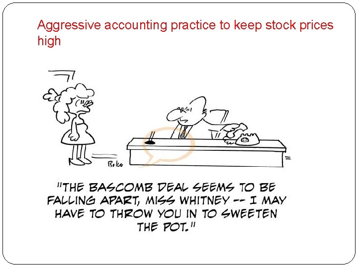 Aggressive accounting practice to keep stock prices high 