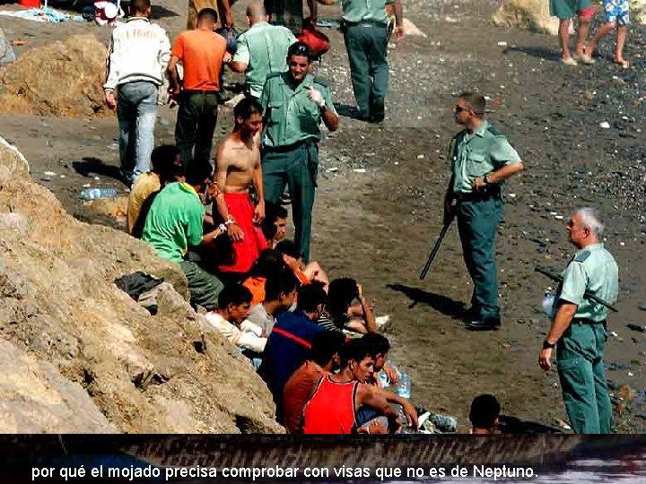 por qué el mojado precisa comprobar con visas que no es de Neptuno. 