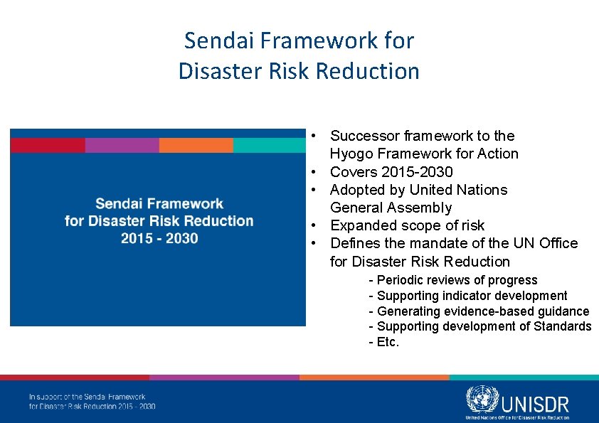 Sendai Framework for Disaster Risk Reduction • Successor framework to the Hyogo Framework for