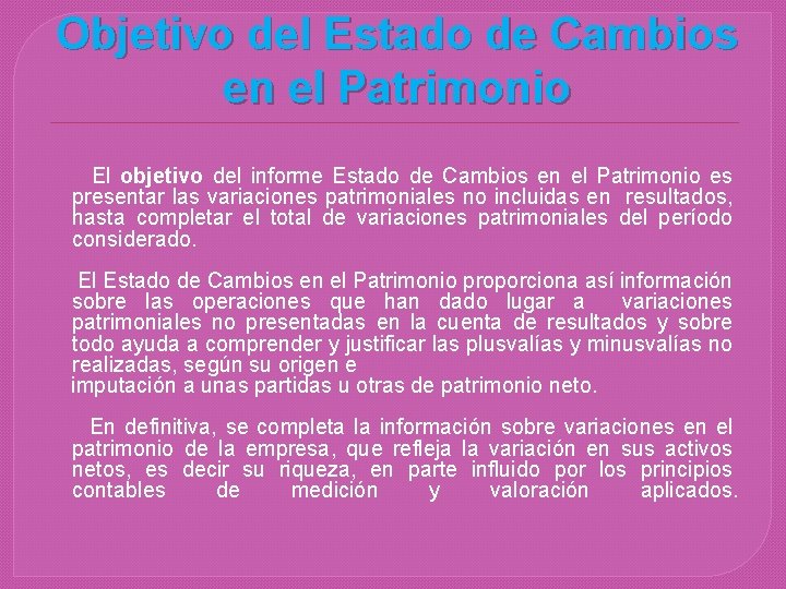 Objetivo del Estado de Cambios en el Patrimonio El objetivo del informe Estado de