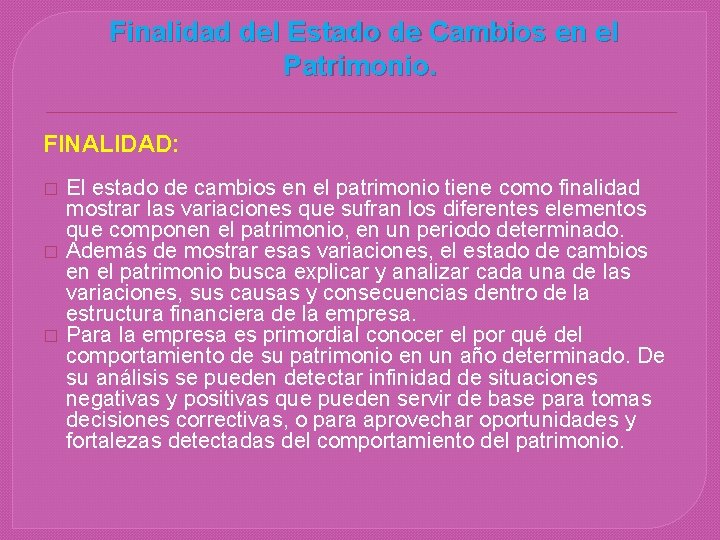 Finalidad del Estado de Cambios en el Patrimonio. FINALIDAD: � � � El estado