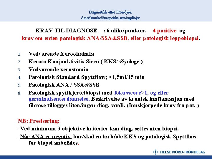 Diagnostikk etter Prosedyre. Amerikanske/Europeiske retningslinjer KRAV TIL DIAGNOSE : 6 ulike punkter, 4 positive