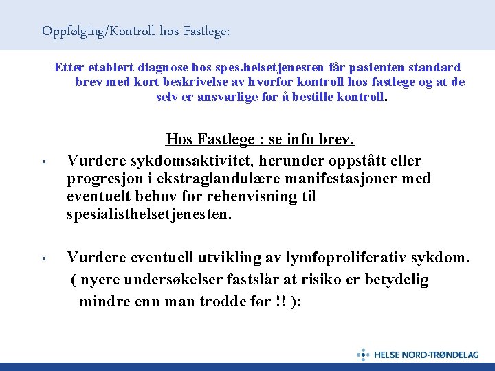 Oppfølging/Kontroll hos Fastlege: Etter etablert diagnose hos spes. helsetjenesten får pasienten standard brev med