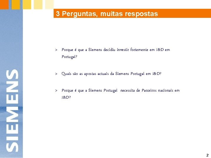 3 Perguntas, muitas respostas > Porque é que a Siemens decidiu investir fortemente em