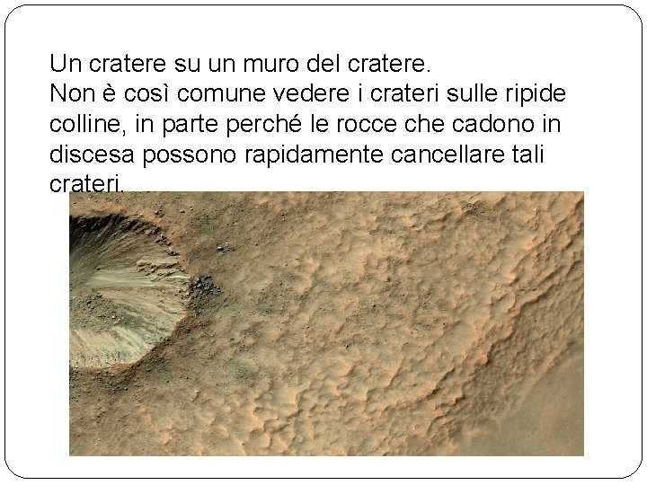 Un cratere su un muro del cratere. Non è così comune vedere i crateri