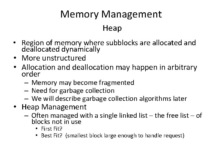 Memory Management Heap • Region of memory where subblocks are allocated and deallocated dynamically