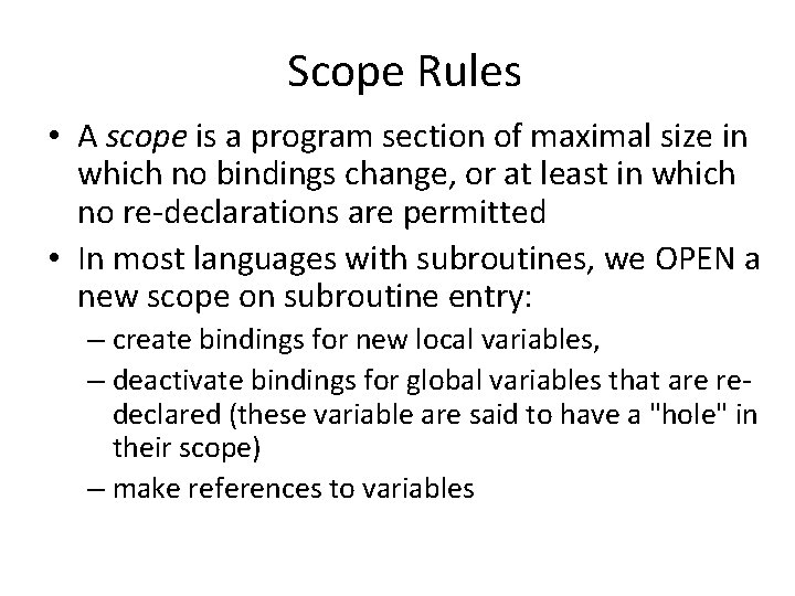 Scope Rules • A scope is a program section of maximal size in which