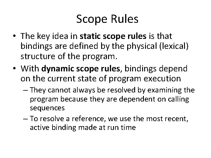 Scope Rules • The key idea in static scope rules is that bindings are