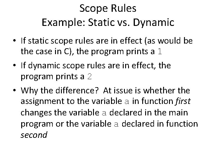 Scope Rules Example: Static vs. Dynamic • If static scope rules are in effect