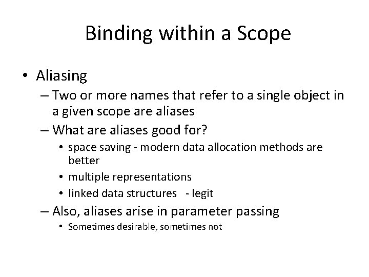 Binding within a Scope • Aliasing – Two or more names that refer to