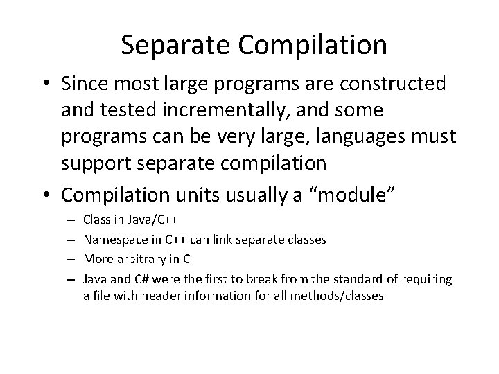 Separate Compilation • Since most large programs are constructed and tested incrementally, and some