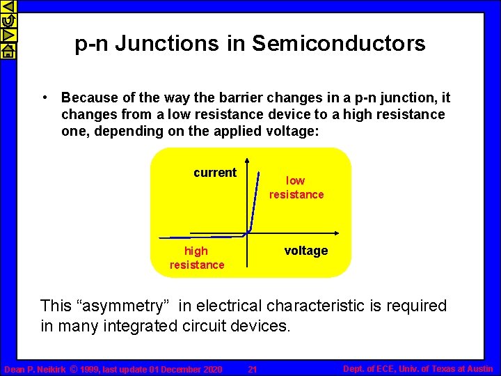 p-n Junctions in Semiconductors • Because of the way the barrier changes in a