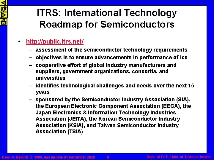 ITRS: International Technology Roadmap for Semiconductors • http: //public. itrs. net/ – assessment of