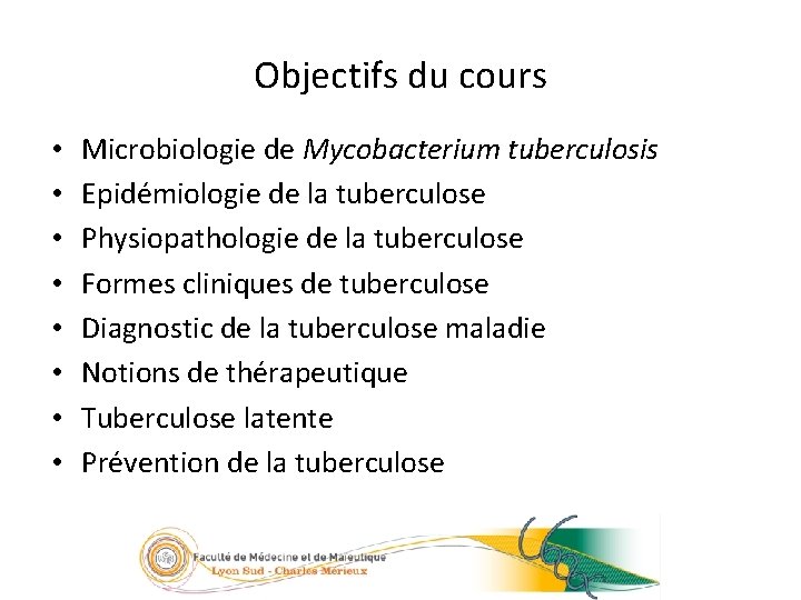 2/23 Objectifs du cours • • Microbiologie de Mycobacterium tuberculosis Epidémiologie de la tuberculose
