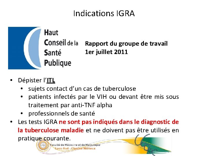 36/23 Indications IGRA Rapport du groupe de travail 1 er juillet 2011 • Dépister