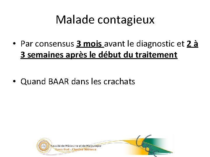 38/23 Malade contagieux • Par consensus 3 mois avant le diagnostic et 2 à