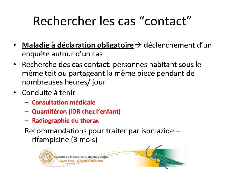 41/23 Recher les cas “contact” • Maladie à déclaration obligatoire déclenchement d’un enquête autour