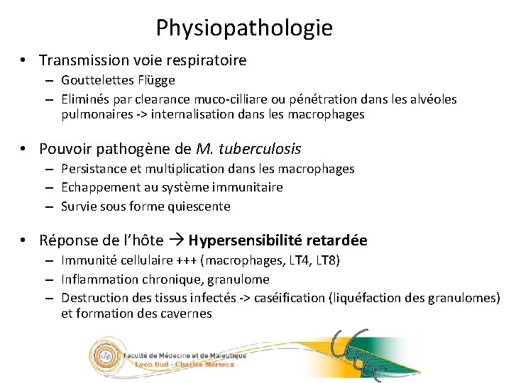9/23 Physiopathologie • Transmission voie respiratoire – Gouttelettes Flügge – Eliminés par clearance muco-cilliare