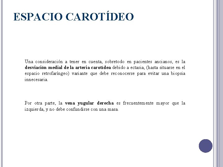 ESPACIO CAROTÍDEO Una consideración a tener en cuenta, sobretodo en pacientes ancianos, es la