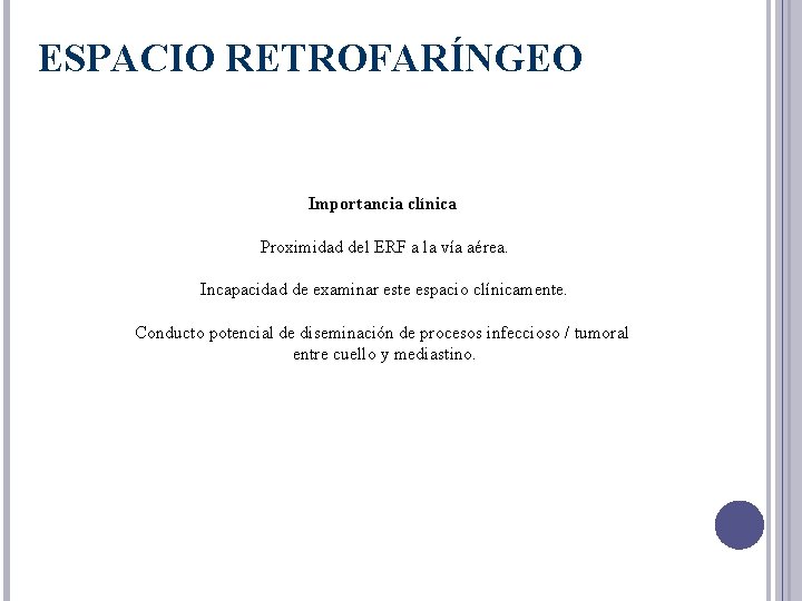 ESPACIO RETROFARÍNGEO Importancia clínica Proximidad del ERF a la vía aérea. Incapacidad de examinar