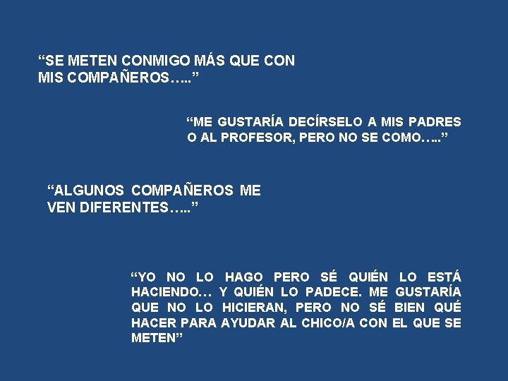 “SE METEN CONMIGO MÁS QUE CON MIS COMPAÑEROS…. . ” “ME GUSTARÍA DECÍRSELO A