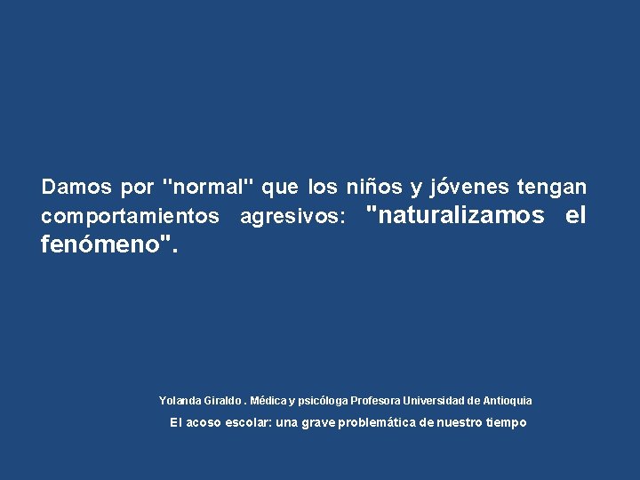 Damos por "normal" que los niños y jóvenes tengan comportamientos agresivos: "naturalizamos el fenómeno".